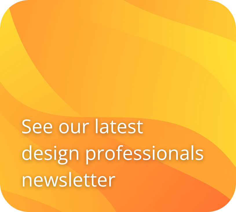 Design Professionals Newsletter See our latest design professionals newsletter