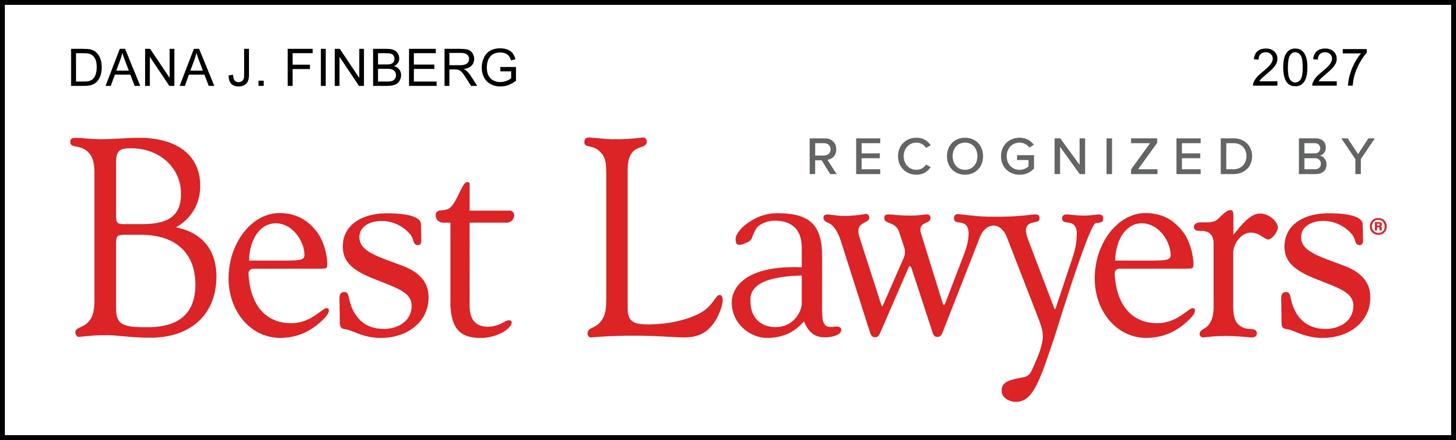 Badge reading ‘Dana J. Finberg — 2027 — Recognized by Best Lawyers,’ with ‘Best Lawyers’ displayed prominently in red text.