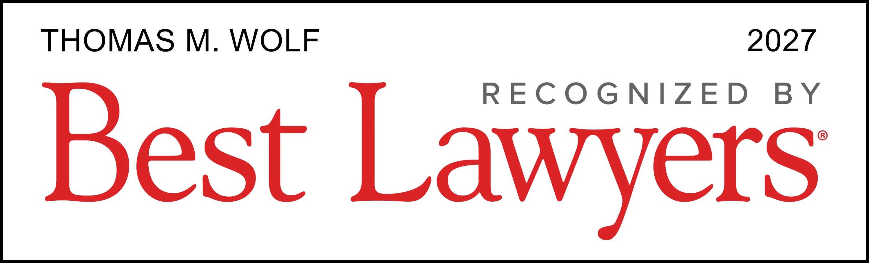 Badge reading ‘Thomas M. Wolf — 2027 — Recognized by Best Lawyers,’ with ‘Best Lawyers’ displayed prominently in red text.