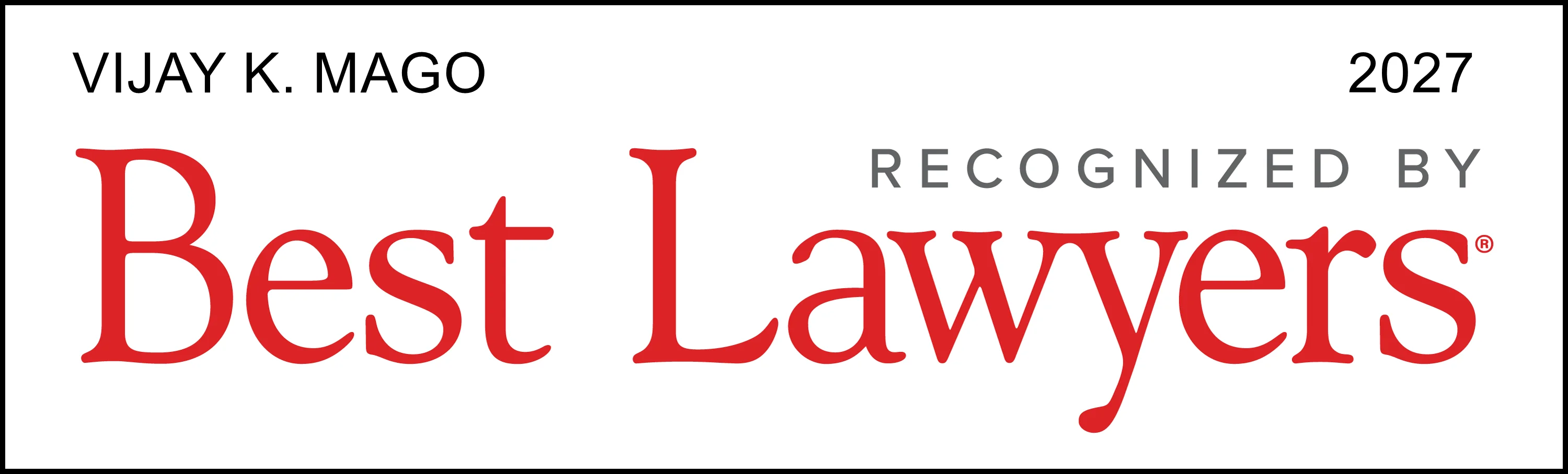 Badge reading ‘Vijay K. Mago — 2027 — Recognized by Best Lawyers,’ with ‘Best Lawyers’ displayed prominently in red text.