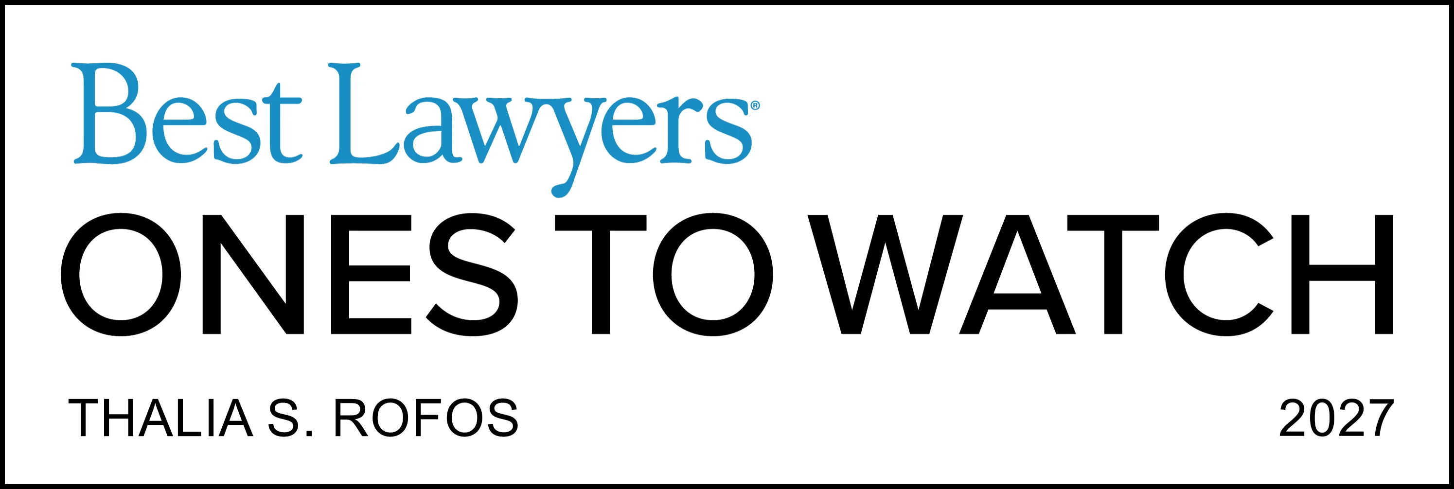 Badge reading ‘Best Lawyers Ones to Watch — Thalia S. Rofos — 2027,’ with ‘Best Lawyers’ in blue and ‘Ones to Watch’ in bold black text.